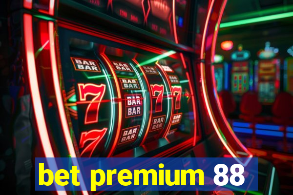 bet premium 88